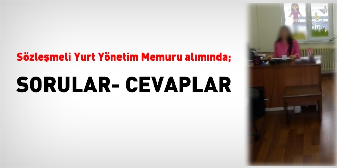 Sözleşmeli yurt yönetim memuru alımında, sorular ve cevaplar
