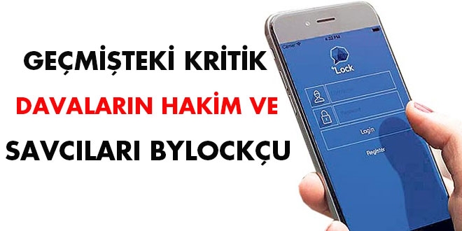 Geçmişteki kritik davaların hakim ve savcıları Bylockçu