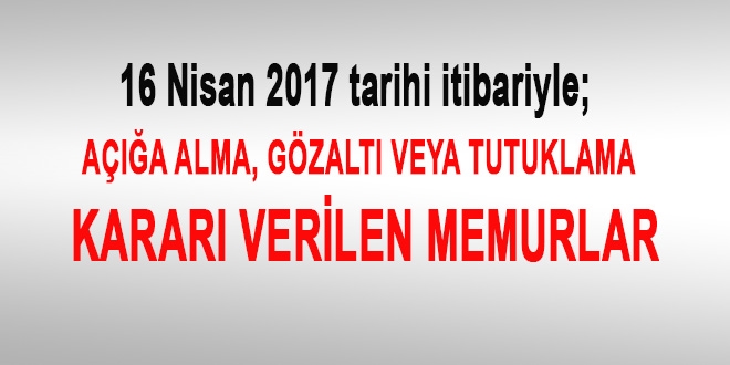 16 Nisan 2017 tarihi itibariyle haklarında işlem yapılan kamu personeli