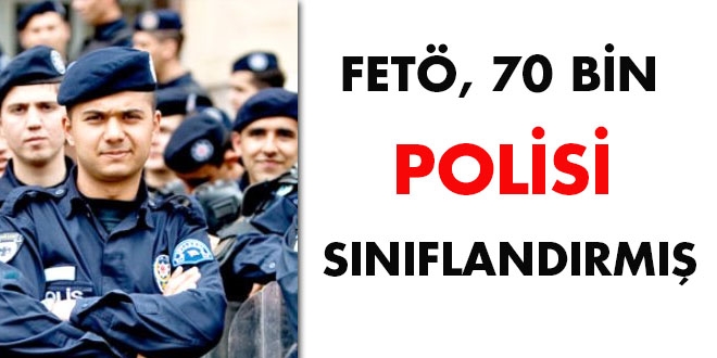FETÖ, 70 bin polisi sınıflandırmış