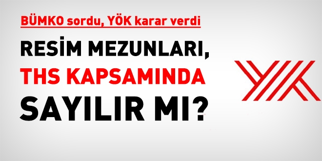 YÖK, resim mezunlarının THS kapsamında olduğuna karar verdi