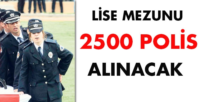 Lise mezunu 2500 polis alnacak