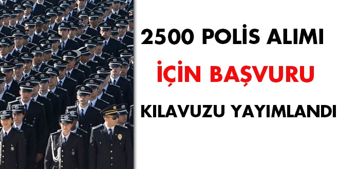 2500 polis alımı için başvuru kılavuzu yayımlandı