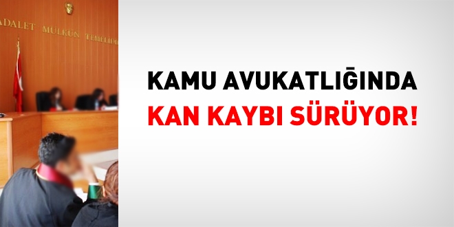 Kamu avukatlığında kan kaybı sürüyor