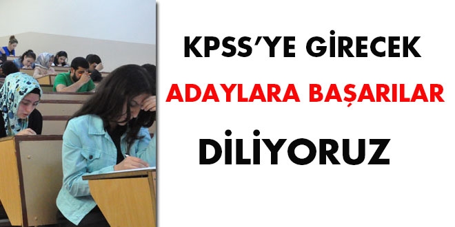 KPSS'ye girecek adaylara başarılar diliyoruz