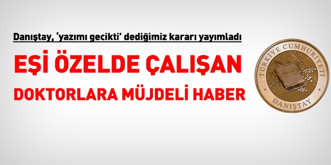 Danıştay, geciktiğine dikkat çektiğimiz, doktorları ilgilendiren kararını internet sitesinde yayımladı