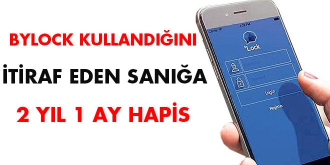 ByLock kullandığını itiraf eden sanığa 2 yıl 1 ay hapis