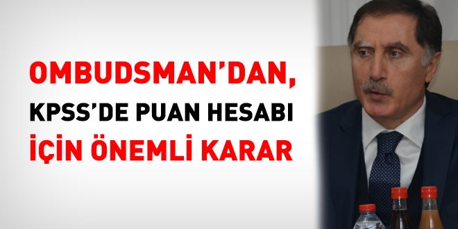 Ombudsman'dan, KPSS'de puan hesabı için önemli karar