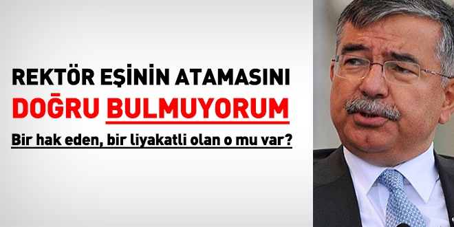 Bakan Yılmaz: Rektör eşinin atamasını doğru bulmuyorum