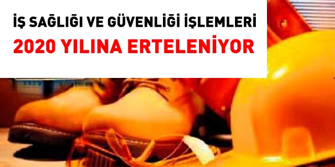 Kamuda İş Sağlığı ve Güvenliği işlemleri 2020 yılına ertelenmemelidir