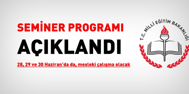 retmenlerin seminer program belli oldu. 28, 29 ve 30 Haziran'da mesleki alma olacak