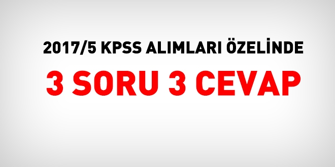 2017/5 KPSS almlar zelinde 3 soru 3 cevap