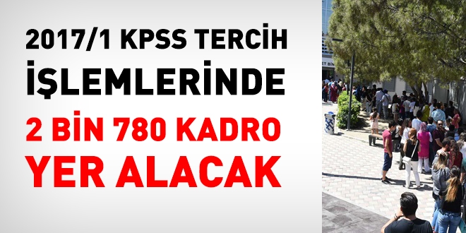 2017/1 merkezi KPSS yerleştirmelerinde 2 bin 780 kadro yer alacak.