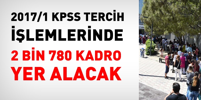 2017/1 merkezi KPSS yerletirmelerinde 2 bin 780 kadro yer alacak.