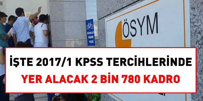 te, 2017/1 KPSS tercihlerinde yer alacak 2 bin 780 kadro ve pozisyon