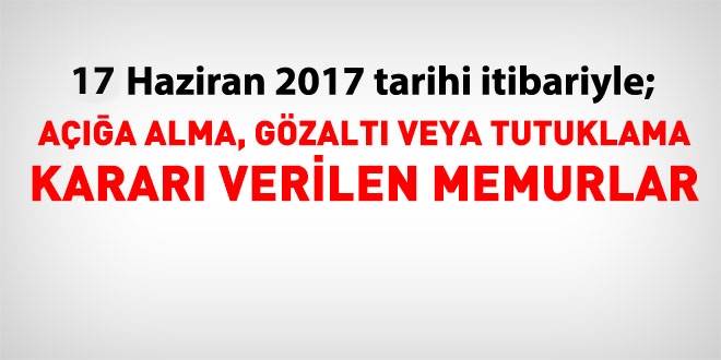 17 Haziran 2017 tarihi itibariyle haklarında işlem yapılan kamu personeli