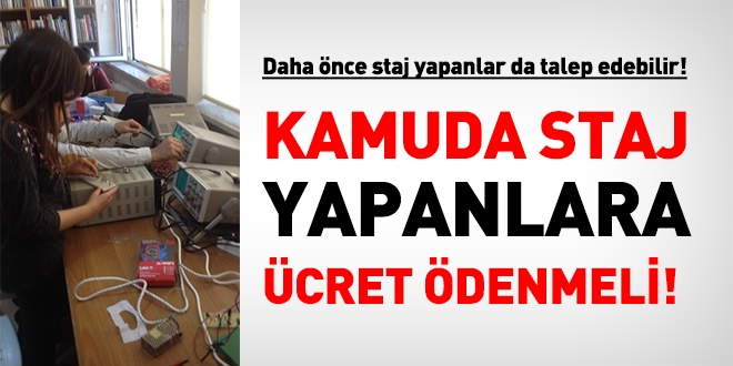 Kamuda staj gören öğrencilere ücret ödenmeli!