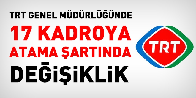 TRT'de, 17 kadroya atama şartlarında değişiklik yapıldı