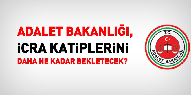 Adalet Bakanlığı, İcra Katibi adaylarını daha ne kadar bekletecek?