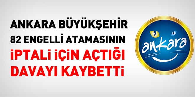 Ankara Bykehir, 82 engelli yerletirmesinin iptali iin at davay kaybetti