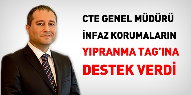 CTE Genel Mdr, infaz koruma memurlarnn, ypranma payna destek verdi