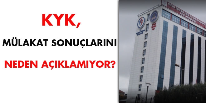 KYK mülakat sonuçlarını neden açıklamıyor?
