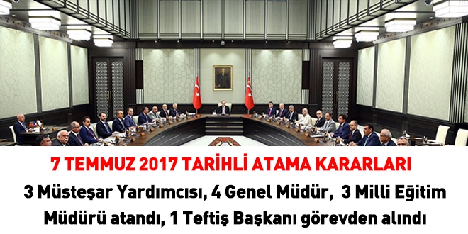 7 Temmuz 2017 tarihli bazı bakanlıklara atama kararları
