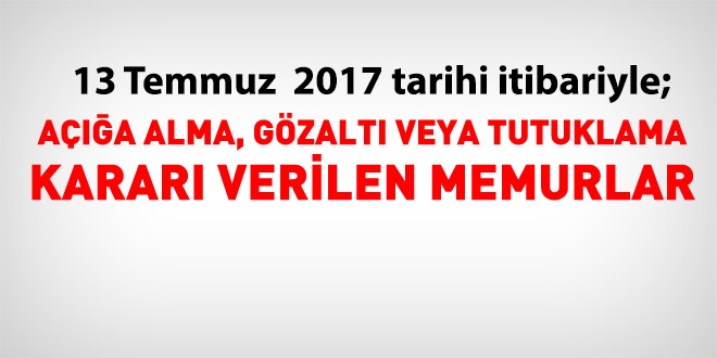13 Temmuz 2017 tarihi itibariyle haklarında işlem yapılan kamu personeli