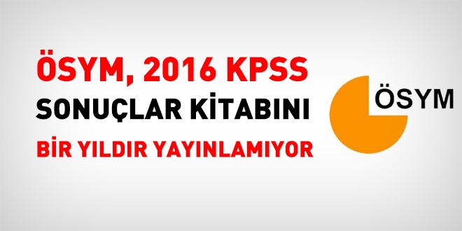 ÖSYM, 2016 KPSS sonuçlar kitabını 1 yıldır yayımlamadı