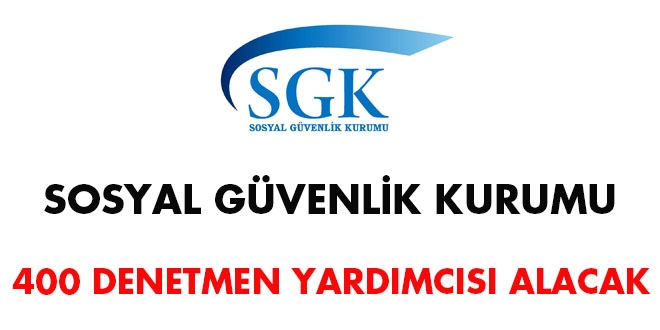 Sosyal Güvenlik Kurumu 400 denetmen yardımcısı alacak