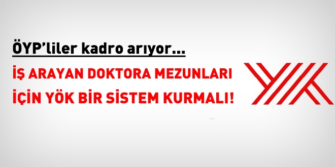 YÖK, iş arayan doktora mezunları için sistem kurtarabilir