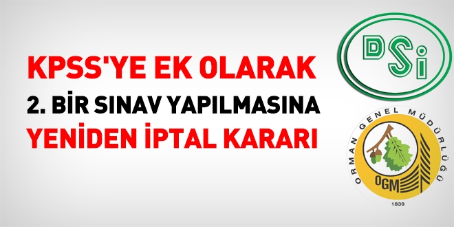 Mühendis alımında, KPSS'ye ek olarak, ikinci sınava yeniden iptal kararı