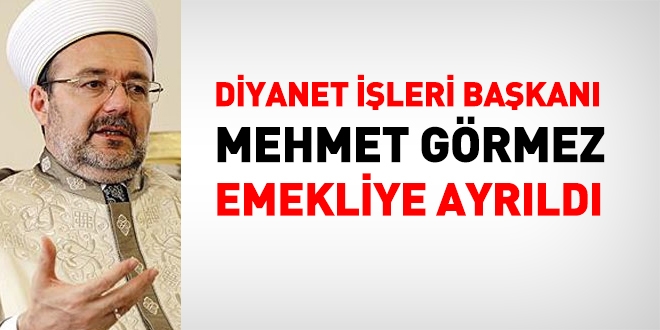 Diyanet İşleri Başkanı Görmez, emekliye ayrıldı