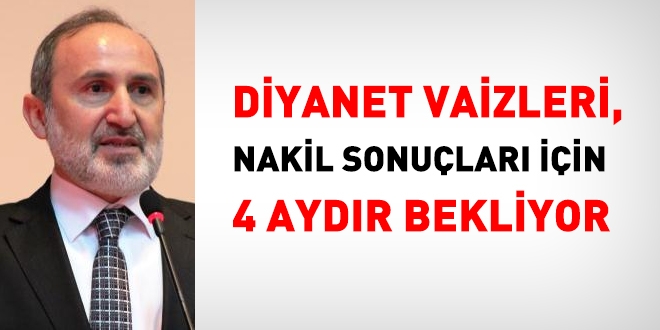 Diyanet Vaizleri, nakil iin 4 aydr bekliyor