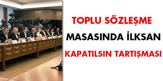 Toplu sözleşme masasında İLKSAN kapatılsın tartışması