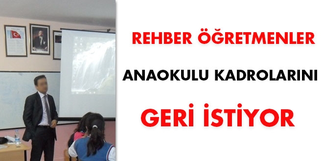 Rehber öğretmenler anaokulu kadrolarını geri istiyor