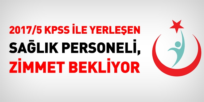 2017/5 ile yerleşen sağlıkçılar zimmet bekliyor!