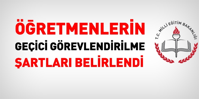 Öğretmenlerin geçici görevlendirme şartları belirlendi