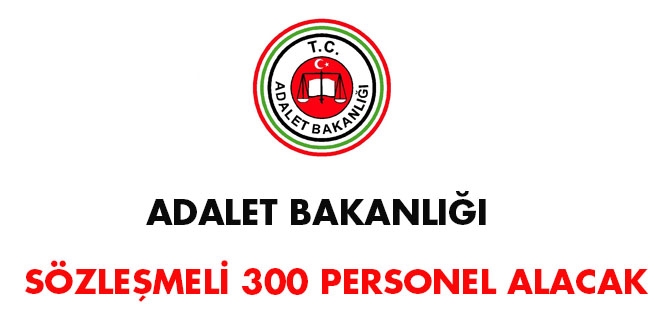 Adalet Bakanlığı sözleşmeli 300 personel alacak