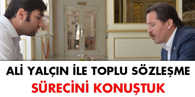 Memur-Sen Genel Başkanı Ali Yalçın ile Toplu sözleşme sürecini konuştuk