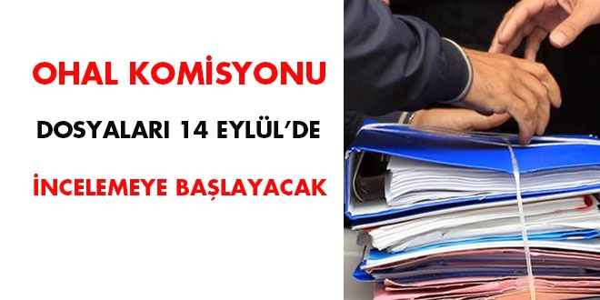 OHAL Komisyonu 14 Eyll'de dosyalar inceleyecek