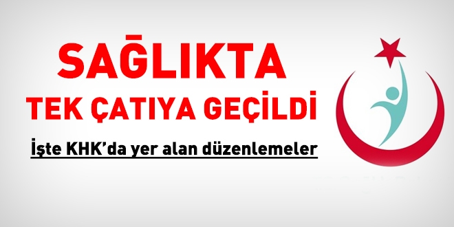 Sağlıkta tek çatıya geçildi
