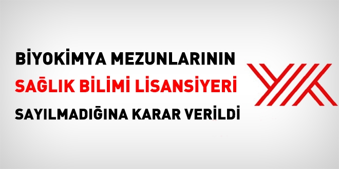 Biyokimya mezunları sağlık bilimi lisansiyeri sayılmayacak