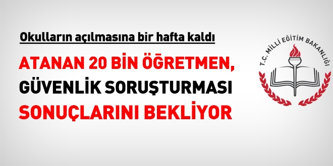 Atanan 20 bin öğretmen güvenlik soruşturmasını bekliyor