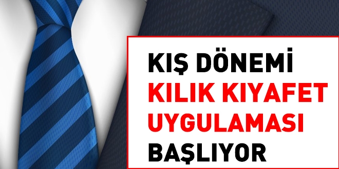 Kış dönemi kılık kıyafet uygulaması başlıyor