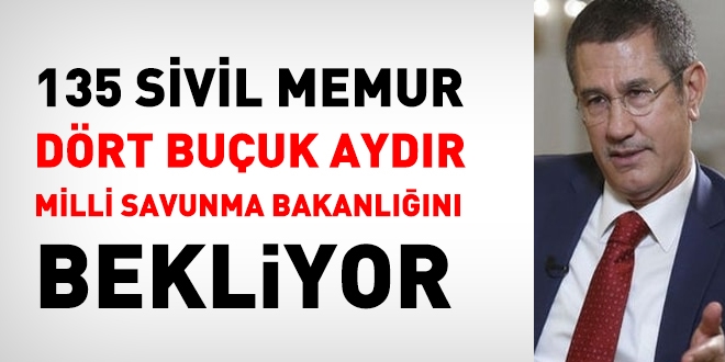 135 sivil memur, Milli Savunma Bakanlığını 4,5 aydır bekliyor