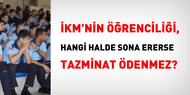 İKM, hangi halde öğrenciliği sona ererse tazminat ödemez?