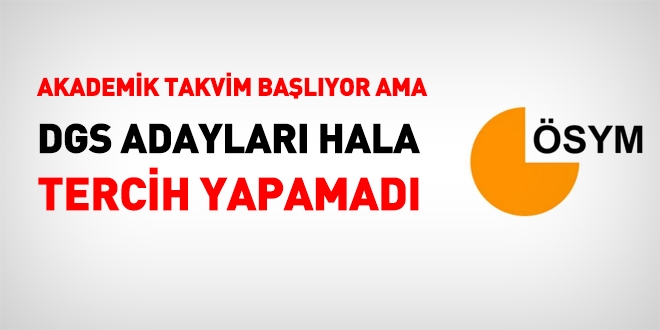 Akademik takvim başlıyor ama ortada hala DGS tercihleri yok