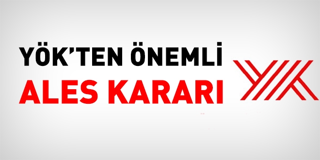 YÖK'ten çok önemli ALES kararı