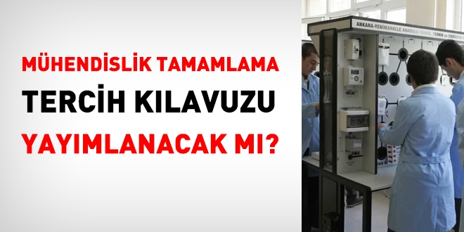 Mühendislik tamamlama tercih kılavuzu bekleniyor